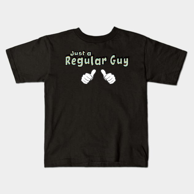 Just a Regular Guy Kids T-Shirt by hauntedgriffin